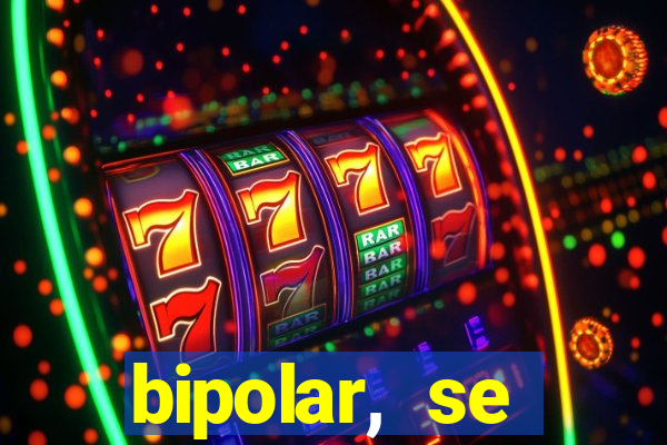 bipolar, se arrepende do que faz